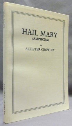 Item #71906 Hail Mary (Amphora). Aleister. Inscribed CROWLEY, the publisher