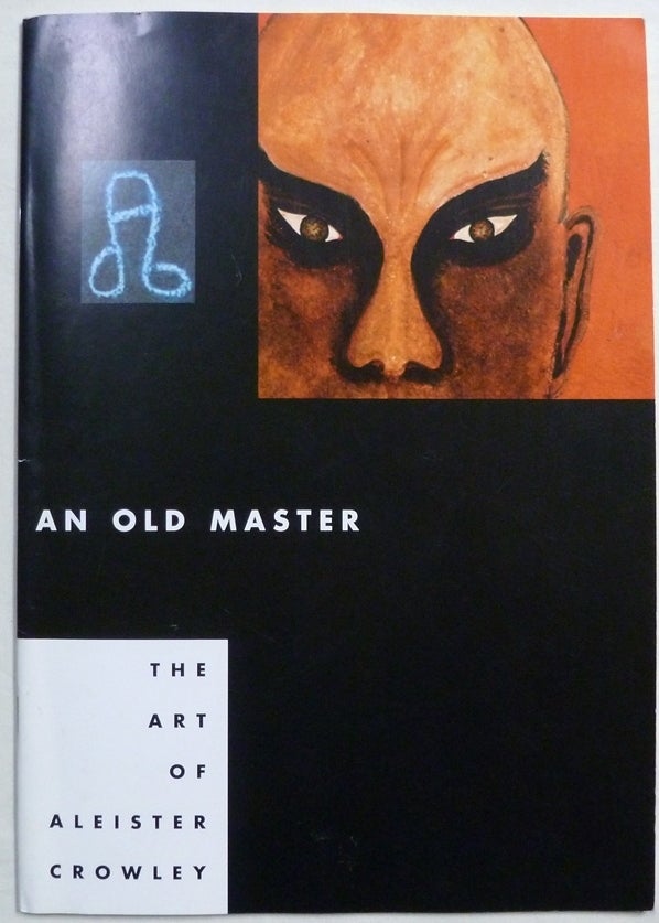 Item #71927 An Old Master. The Art of Aleister Crowley + Separate 'Exhibit Guide'. Aleister CROWLEY, Martin P. Starr, Karl Nierendorf.
