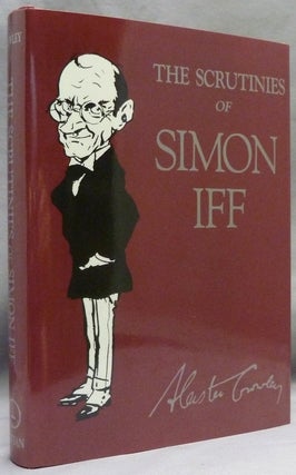 Item #71933 The Scrutinies of Simon Iff. Aleister. Edited CROWLEY, Martin P. Starr