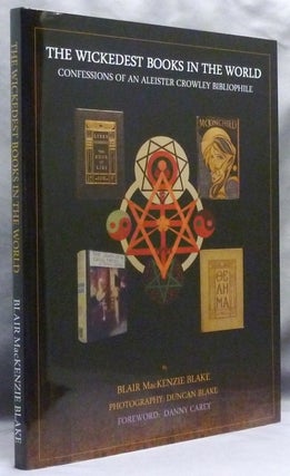 Item #71943 The Wickedest Books in the World. Confessions of an Aleister Crowley Bibliophile....