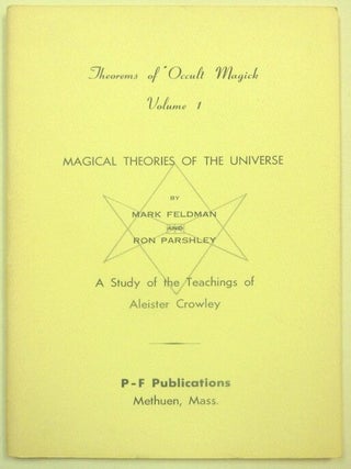 Theorems of Occult Magick, A Study of the Teachings of Aleister Crowley. Volume 1. Magical Theories of the Universe; Volume 2. The Principles of Ritual, The Formulae of the Elemental Weapons; Volume 3. The Formulae of Tetragrammaton, Ahlim, Alim, & I.A.O.; Volume 4. The Formulae of the Neophyte, The Holy Graal, & the Magical Memory (4 Volume Set).