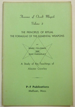 Theorems of Occult Magick, A Study of the Teachings of Aleister Crowley. Volume 1. Magical Theories of the Universe; Volume 2. The Principles of Ritual, The Formulae of the Elemental Weapons; Volume 3. The Formulae of Tetragrammaton, Ahlim, Alim, & I.A.O.; Volume 4. The Formulae of the Neophyte, The Holy Graal, & the Magical Memory (4 Volume Set).