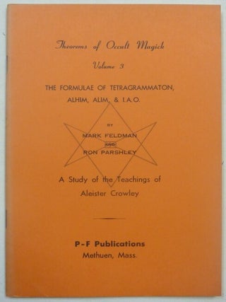 Theorems of Occult Magick, A Study of the Teachings of Aleister Crowley. Volume 1. Magical Theories of the Universe; Volume 2. The Principles of Ritual, The Formulae of the Elemental Weapons; Volume 3. The Formulae of Tetragrammaton, Ahlim, Alim, & I.A.O.; Volume 4. The Formulae of the Neophyte, The Holy Graal, & the Magical Memory (4 Volume Set).