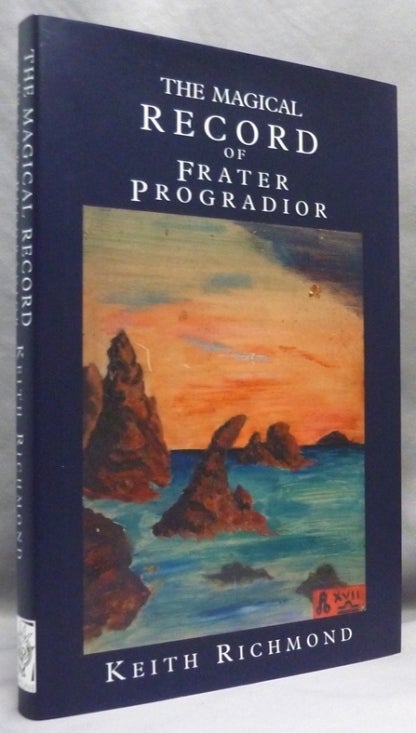 Item #71958 The Magical Record of Frater Progradior & Other Writings by Frank Bennett. Frank BENNETT, Edited and, Keith Richmond - SIGNED, Aleister Crowley: related works.