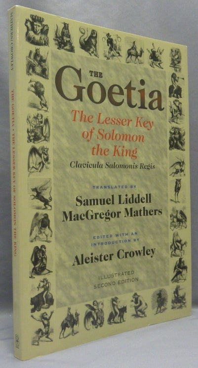 Item #71990 The Goetia: The Lesser Key of Solomon the King. Lemegeton, Book I. Clavicula Salomonis Regis. S. L. MacGregor - MATHERS, this edition Aleister Crowley, Hymenaeus Beta.