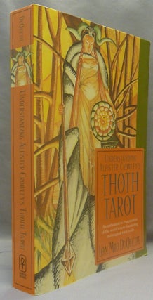 Item #71992 Understanding Aleister Crowley's Thoth Tarot. Lon Milo - DUQUETTE, Aleister Crowley -...