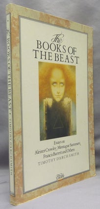 Item #71995 The Books of the Beast. Essays on Aleister Crowley, Montague Summers, Francis...