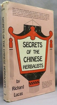 Item #72062 Secrets of the Chinese Herbalists. Chinese Herbalism, Richard LUCAS, Stephen Talbott