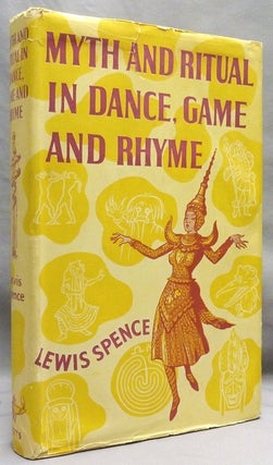 Item #72105 Myth and Ritual in Dance, Game, and Rhyme. Mythology, Lewis SPENCE