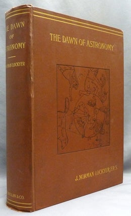 Item #72115 The Dawn of Astronomy. A Study of the Temple Worship and Mythology of the Ancient...