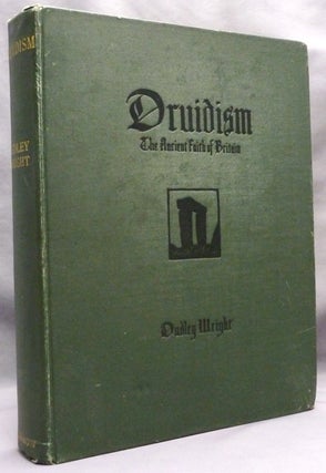 Item #72116 Druidism: The Ancient Faith of Britain. Druidry, Dudley WRIGHT