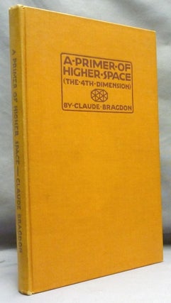 Item #72120 A Primer of Higher Space (The Fourth Dimension). Claude BRAGDON