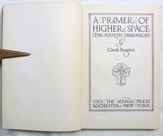 A Primer of Higher Space (The Fourth Dimension).