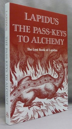 Item #72127 The Pass-Keys to Alchemy. The Lost Book of Lapidus; Modern Magistery series. LAPIDUS...