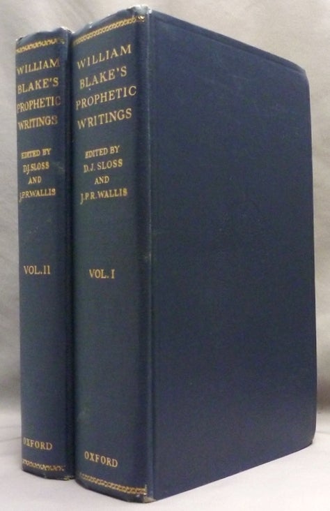 Item #72135 The Prophetic Writings of William Blake. Edited and with a General Introduction, Glossarial Index of Symbols, Commentary and Appendices ( Two Volume Set ). WIlliam BLAKE, D. J. Sloss, J P. R. Wallis - Edited, introduced by.