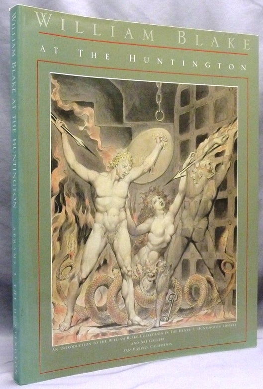 Item #72140 William Blake at the Huntington: An Introduction to the William Blake Collection in the Henry E. Huntington Library and Art Gallery, San Marino, California. William BLAKE, Robert N. Essick., Diana Murphy, Mark Greenburg.