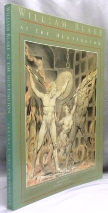 William Blake at the Huntington: An Introduction to the William Blake Collection in the Henry E. Huntington Library and Art Gallery, San Marino, California.