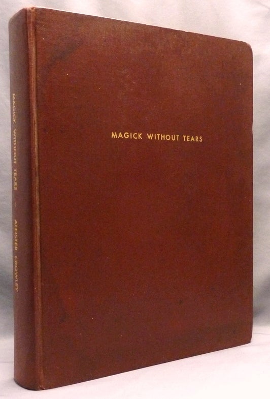 Item #72147 Magick Without Tears [ Magic Without Tears ]. Aleister CROWLEY, Karl J. Germer.