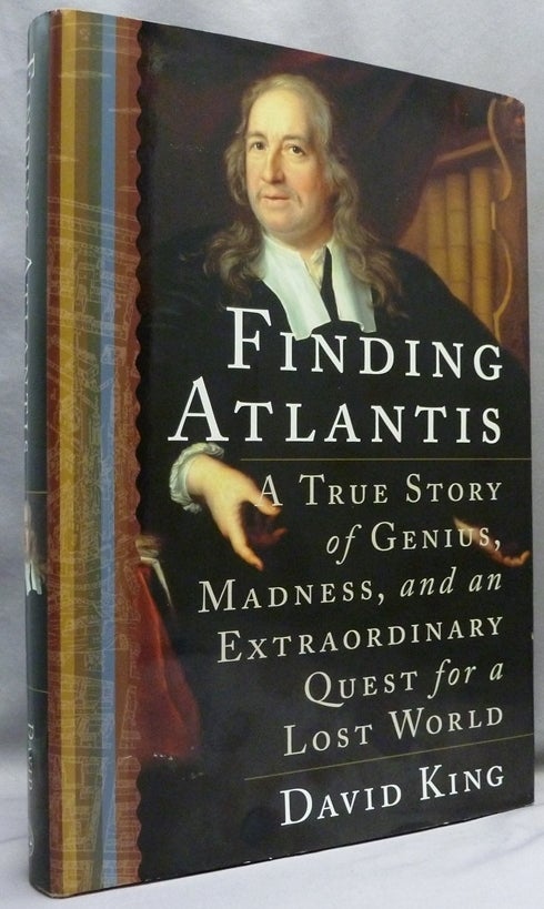 Item #72184 Finding Atlantis: A True Story of Genius, Madness, and an Extraordinary Quest for a Lost World. Atlantis, David KING, Writing on Olof Rudbeck.