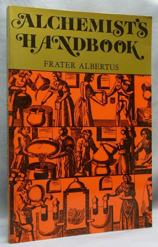 Item #72194 Alchemist's Handbook [ Manual for Practical Laboratory Alchemy ]. Alchemy, Frater ALBERTUS, aka Dr. Richard Albert Riedel.