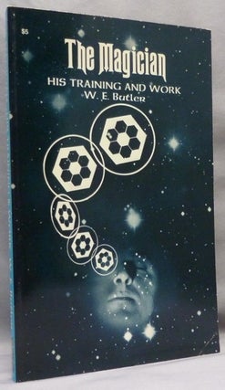 Item #72195 The Magician: His Training and Work. Magick, W. E. BUTLER, Walter Ernest Butler