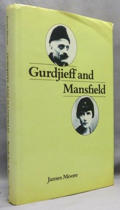 Item #72204 Gurdjieff and Mansfield. Georges Ivanovich GURDJIEFF, James Moore, Jeanne De Salzmann