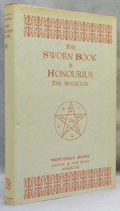 Item #72215 The Sworn Book of Honourius the Magician ( Honorius ); As Composed by Honourius...
