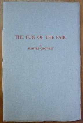 Item #72230 The Fun of the Fair (Nijni Novgorod, 1913 e.v.). Aleister CROWLEY