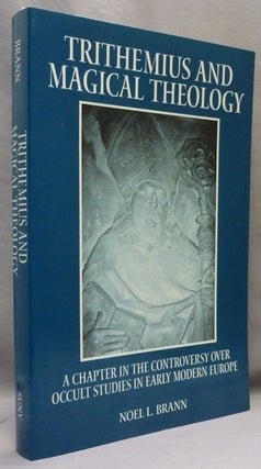 Item #72236 Trithemius and Magical Theology. A Chapter in the Controversy Over Occult Studies in...