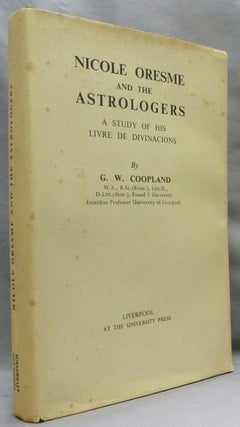 Item #72338 Nicole Oresme and the Astrologers: A Study of his "Livre De Divinacions" G. W....