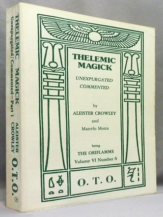 Item #72482 Thelemic Magick; Unexpurgated Commented. Part I / Being Oriflamme Vol. VI, Number 5....