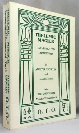 Item #72482 Thelemic Magick; Unexpurgated Commented. Part I / Being Oriflamme Vol. VI, Number 5....
