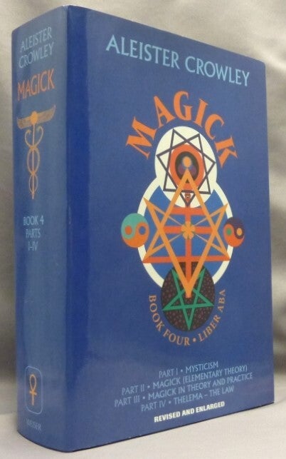 Magick Liber ABA. Book Four Parts I - IV; Liber ABA. Part 1. Mysticism ...