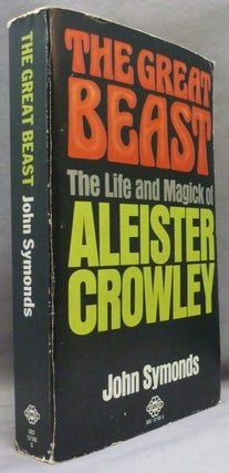 The Great Beast. The Life and Magick of Aleister Crowley; Unabridged, revised and updated and incorporating "The Magick of Aleister Crowley"