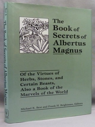 The Book of Secrets of Albertus Magnus; Of the Virtues of Herbs, Stones, and Certain Beasts, Also...