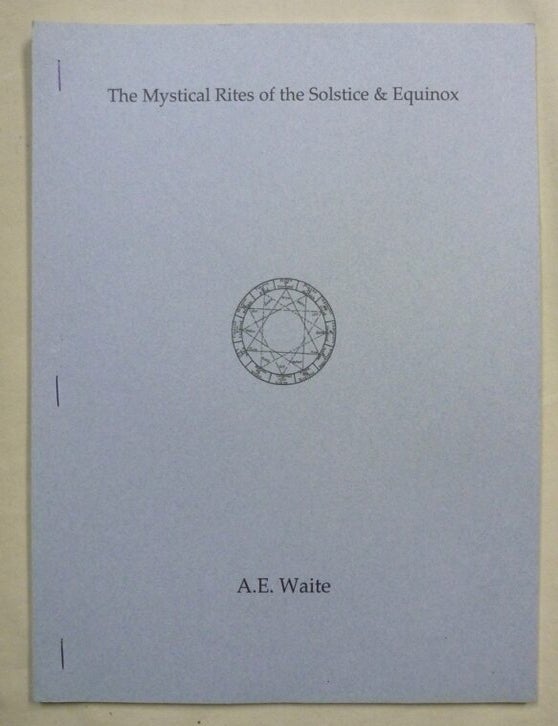 The Mystical Rites of the Solstice & Equinox. A retitled reissue of two ...