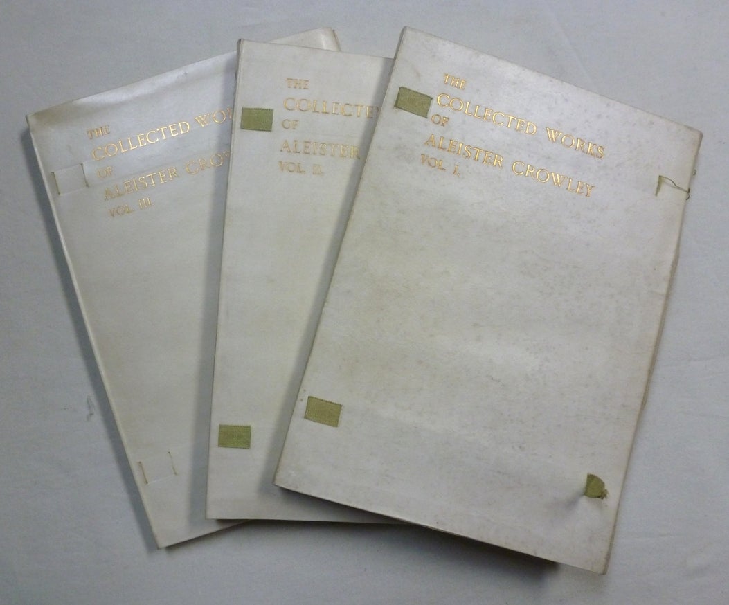 The Works of Aleister Crowley. Volumes I, II, & III The Collected