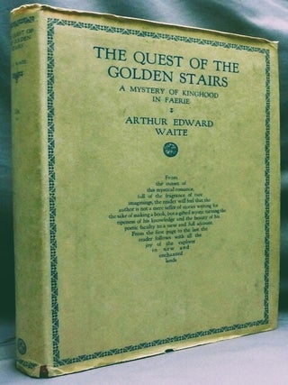 Item #72998 The Quest of the Golden Stairs. A Mystery of Kinghood in Faërie. Arthur Edward WAITE
