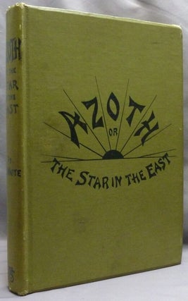 Item #73001 Azoth, or The Star in the East. A New Light of Mysticism; Embracing the First Matter...