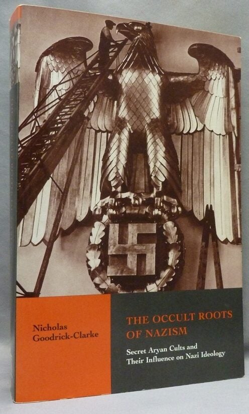 Nicholas Goodrick The Occult Roots of Nazism. Secret Aryan Cults and their Influence on ...