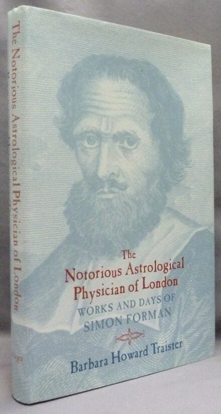 The Notorious Astrological Physician of London. The Works and Days of ...