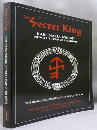 The Secret King, Karl Maria Wiligut, Himmler's Lord of the Runes ( The Real Documents of Nazi Occultism ).