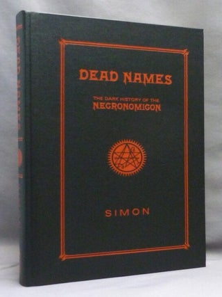 Item #73249 Dead Names. The Dark History of the Necronomicon. Necronomicon, SIMON SIGNED, aka...