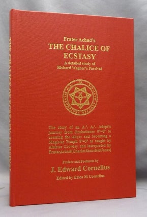 Item #73270 Chalice of Ecstasy. Frater . With Preface and ACHAD, J. Edward Cornelius - SIGNED...