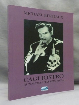 Item #73480 Cagliostro: Autobiograffia Spiritista. Michael. Edited BERTIAUX, Roberto Migliussi