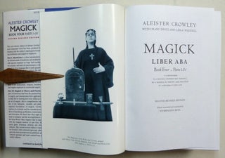 Magick. Liber ABA. Book Four Parts I - IV; Liber ABA. Part 1. Mysticism. Part 2 Magick (Elementary Theory). Part 3 Magick in Theory and Practice. Part 4 Thelema-The Law