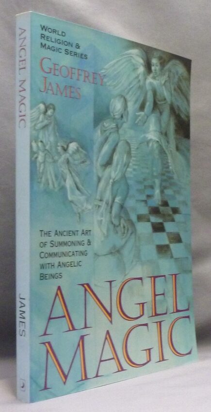 Angel Magic. The Ancient Art of Summoning and Communicating with ...