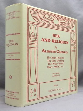Sex and Religion. The Equinox Volume V No. 4; The Official Organ of the A.A. The Review of Scientific Illuminism.
