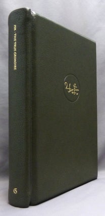 Encyclopaedia Goetica Volume 1. The True Grimoire. A Reconstruction of the Grimorium Verum with Commentary and Notes; The True Grimoire.