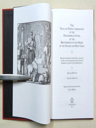 The True and Perfect Preparation of the Philosopher's Stone, by the Brotherhood of the Order of the Golden and Rosy Cross; Wherein the Materia for this Mystery is named by its name, also the Preparation is shown from the Beginning to the End, with all Manipulations